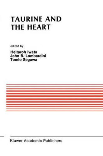 Taurine and the Heart: Proceedings of the Symposium Annexed to the 10th Annual Meeting of the Japanese Research Society on Sulfur Amino Acids Osaka, Japan, September 10, 1987