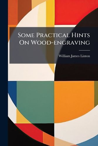 Cover image for Some Practical Hints On Wood-engraving