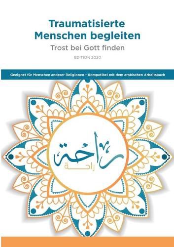 Traumatisierte Menschen begleiten: Trost bei Gott finden