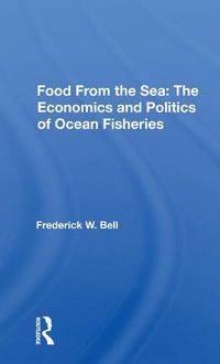 Cover image for Food From the Sea: The Economics and Politics of Ocean Fisheries: The Economics And Politics Of Ocean Fisheries