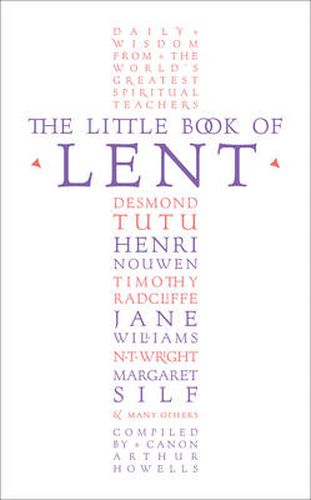 Cover image for The Little Book of Lent: Daily Reflections from the World's Greatest Spiritual Writers