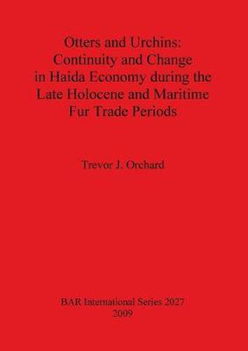 Cover image for Otters and Urchins: Continuity and Change in Haida Economy during the Late Holocene and Maritime Fur Trade Periods