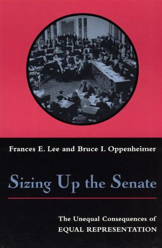 Cover image for Sizing Up the Senate: The Unequal Consequence of Equal Representation