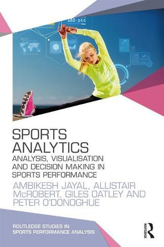 Cover image for Sports Analytics: Analysis, Visualisation and Decision Making in Sports Performance