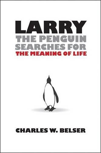 Cover image for Larry the Penguin Searches for the Meaning of Life