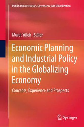 Cover image for Economic Planning and Industrial Policy in the Globalizing Economy: Concepts, Experience and Prospects