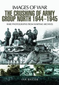 Cover image for Crushing of Army Group North 1944 - 1945