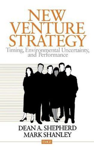 Cover image for New Venture Strategy: Timing, Environmental Uncertainty and Performance