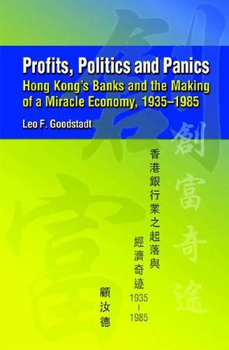 Cover image for Profits, Politics, and Panics - Hong Kong"s Banks and the Making of a Miracle Economy, 1935-1985