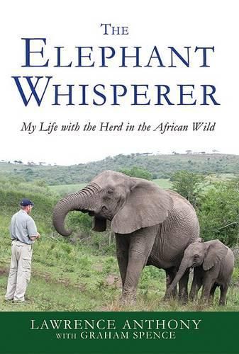 Cover image for The Elephant Whisperer: My Life with the Herd in the African Wild