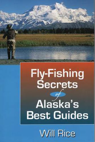Cover image for Fly-Fishing Secrets of Alaska's Best Guides