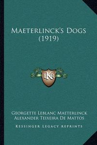 Cover image for Maeterlinck's Dogs (1919)