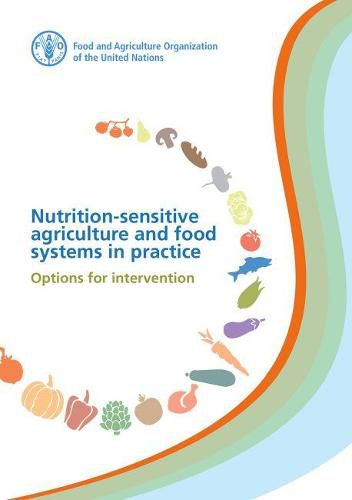 Nutrition-sensitive Agriculture and Food Systems in Practice: Options for Intervention