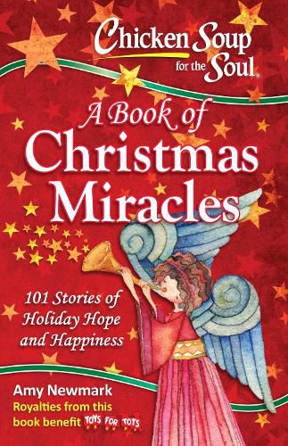 Cover image for Chicken Soup for the Soul:  A Book of Christmas Miracles: 101 Stories of Holiday Hope and Happiness