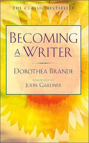 Becoming a Writer: The Classic Bestseller