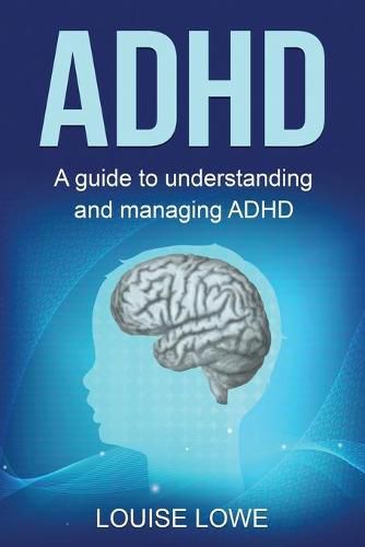 Cover image for ADHD: A Guide to Understanding and Managing ADHD