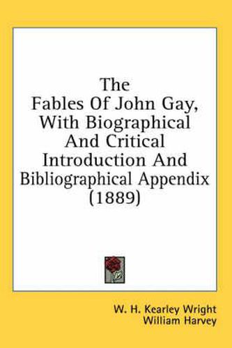 The Fables of John Gay, with Biographical and Critical Introduction and Bibliographical Appendix (1889)