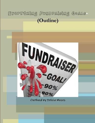 Cover image for Everything Fundraising Goals- (Outline)