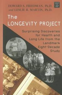 Cover image for The Longevity Project: Surprising Discoveries for Health and Long Life from the Landmark Eight-Decade Study