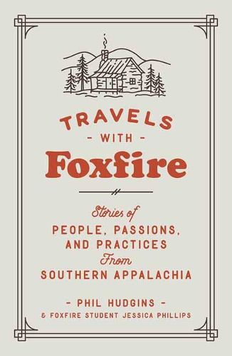 Cover image for Travels with Foxfire: Stories of People, Passions, and Practices from Southern Appalachia