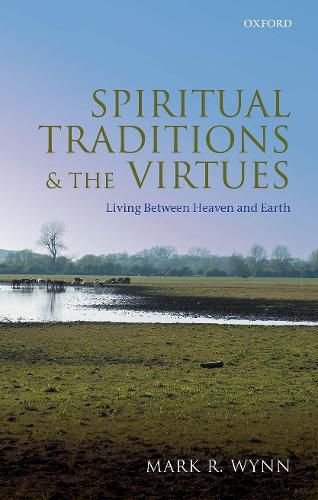 Cover image for Spiritual Traditions and the Virtues: Living Between Heaven and Earth