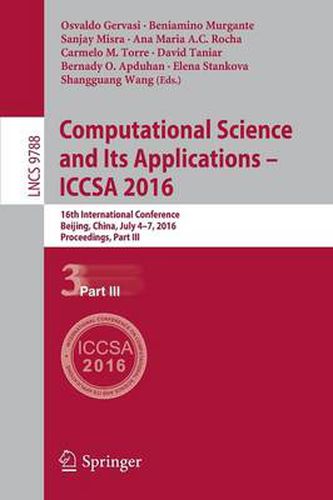 Computational Science and Its Applications - ICCSA 2016: 16th International Conference, Beijing, China, July 4-7, 2016, Proceedings, Part III