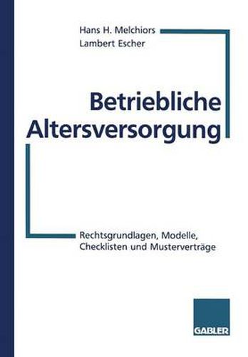 Cover image for Betriebliche Altersversorgung: Rechtsgrundlagen, Modelle, Checklisten Und Mustervertrage