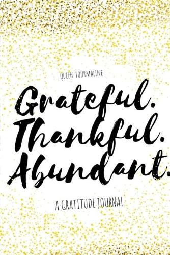 Grateful.Thankful.Abundant.