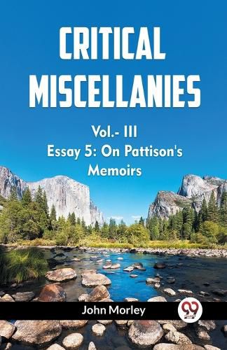 Cover image for CRITICAL MISCELLANIES ESSAY 5: ON PATTISON'S MEMOIRS Vol. III (Edition2023)