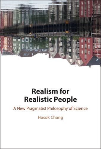 Cover image for Realism for Realistic People: A New Pragmatist Philosophy of Science