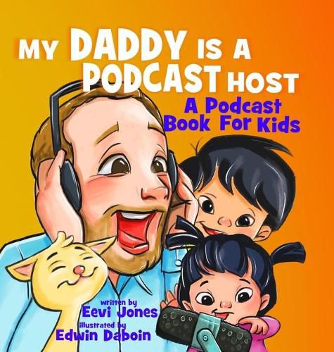 My Daddy Is A Podcast Host: A Podcast Book For Kids