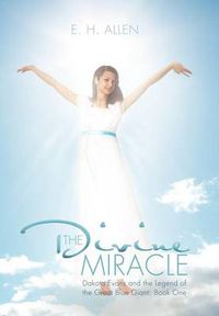 Cover image for The Divine Miracle: Dakota Evans and the Legend of the Great Blue Giant: Book One