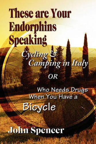 Cover image for These Are Your Endorphins Speaking: Cycling & Camping in Italy or Who Needs Drugs When You Have a Bicycle