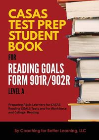 Cover image for CASAS Test Prep Student Book for Reading Goals Forms 901R/902R Level A