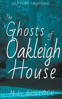 Cover image for The Ghosts of Oakleigh House