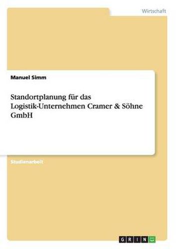 Cover image for Standortplanung fur das Logistik-Unternehmen Cramer & Soehne GmbH