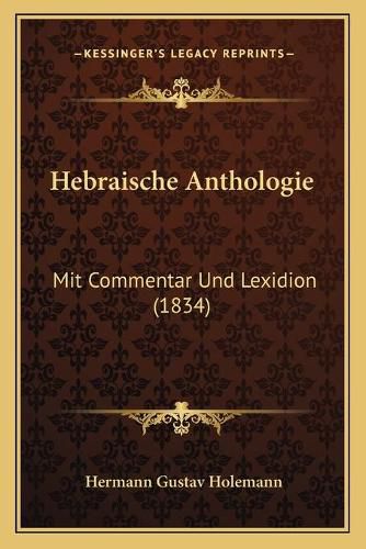 Cover image for Hebraische Anthologie: Mit Commentar Und Lexidion (1834)