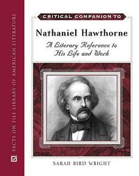 Cover image for Critical Companion to Nathaniel Hawthorne: A Literary Reference to His Life and Work