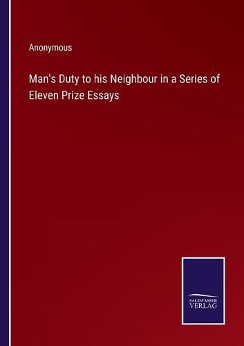 Cover image for Man's Duty to his Neighbour in a Series of Eleven Prize Essays