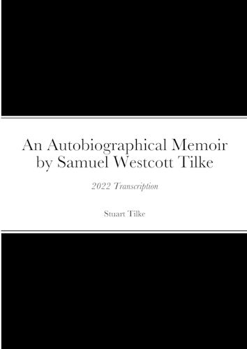 An Autobiographicam Memoir by Samuel Westcott Tilke