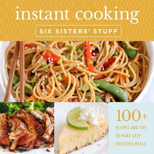 Cover image for Instant Cooking with Six Sisters' Stuff: A Fast, Easy, and Delicious Way to Feed Your Family