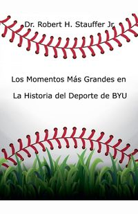 Cover image for Los Momentos Mas Grandes en la Historia del Deporte de BYU