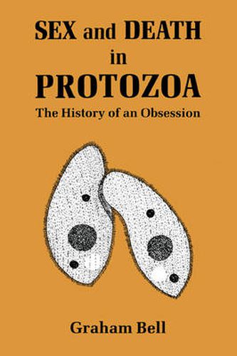 Cover image for Sex and Death in Protozoa: The History of Obsession