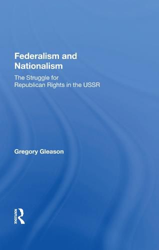 Cover image for Federalism and Nationalism: The Struggle for Republican Rights in the USSR