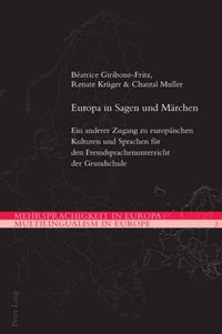 Cover image for Europa in Sagen Und Maerchen: Ein Anderer Zugang Zu Europaeischen Kulturen Und Sprachen Fuer Den Fremdsprachenunterricht Der Grundschule