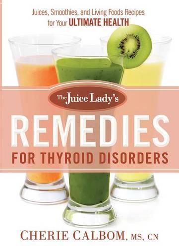Juice Lady's Remedies For Thyroid Disorders, The