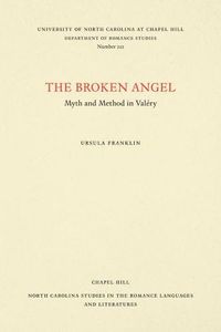 Cover image for The Broken Angel: Myth and Method in Valery