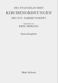 Cover image for Die evangelischen Kirchenordnungen des XVI. Jahrhunderts: Generalregister