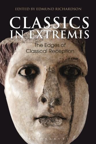 Cover image for Classics in Extremis: The Edges of Classical Reception