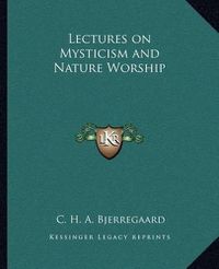 Cover image for Lectures on Mysticism and Nature Worship